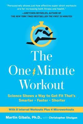 The One Minute Workout by Martin Gibala