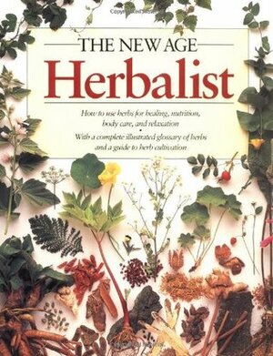 The New Age Herbalist: How to Use Herbs for Healing, Nutrition, Body Care, and Relaxation by Richard Mabey