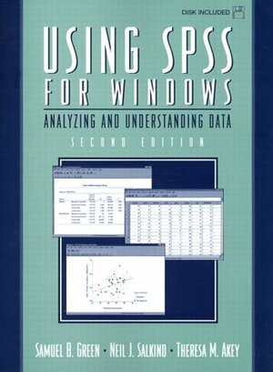 Using SPSS for Windows: Analyzing and Understanding Data With Disk by Samuel B. Green, Neil J. Salkind