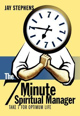 The 7 Minute Spiritual Manager by Jay Stephens