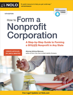 How to Form a Nonprofit Corporation (National Edition): A Step-By-Step Guide to Forming a 501(c)(3) Nonprofit in Any State by Anthony Mancuso