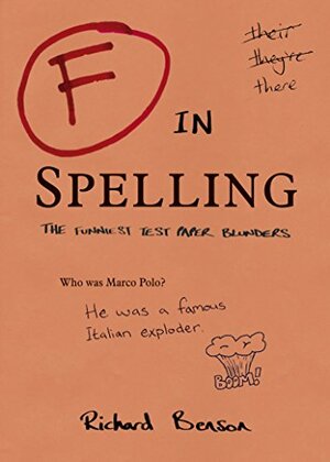 F in Spelling: The Funniest Test Paper Blunders by Richard Benson