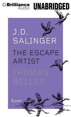 J.D. Salinger: The Escape Artist by Thomas Beller