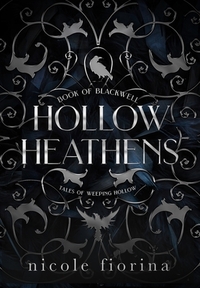 Hollow Heathens: Book of Blackwell by Nicole Fiorina