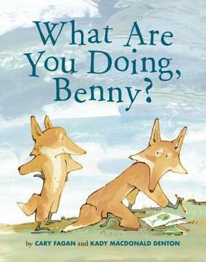 What Are You Doing, Benny? by Cary Fagan, Kady MacDonald Denton