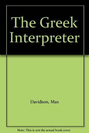 The Greek Interpreter by Max Davidson