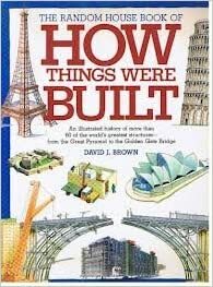 The Random House Book of How Things Were Built by David J. Brown