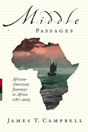 Middle Passages: African American Journeys to Africa, 1787-2005 by David Levering Lewis, James T. Campbell