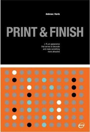 Print and Finish by Gavin Ambrose, Paul Harris