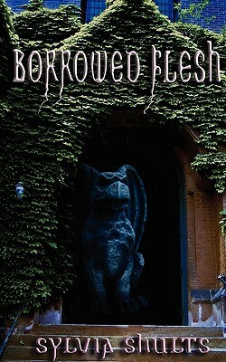 Borrowed Flesh by Sylvia Shults
