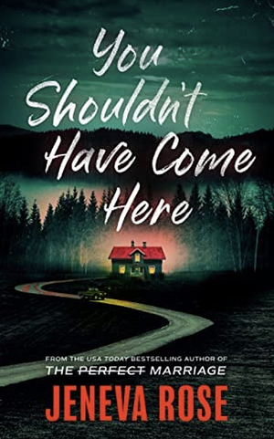 You Shouldn't Have Come Here by Jeneva Rose