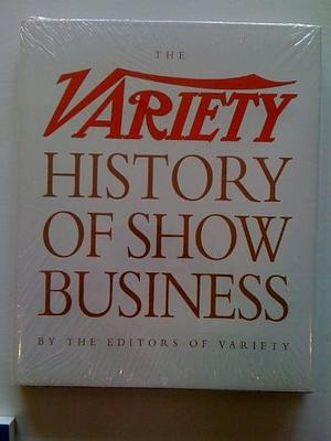 The Variety History of Show Business by J. Spencer Beck