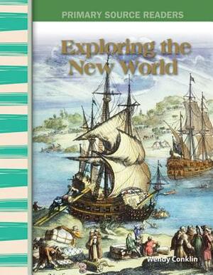 Exploring the New World (Early America) by Wendy Conklin