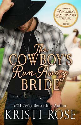 The Cowboy's Runaway Bride by Kristi Rose