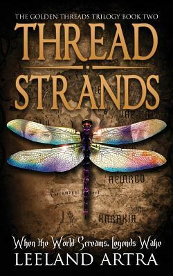 Thread Strands: Golden Threads Trilogy Book Two by Leeland Artra
