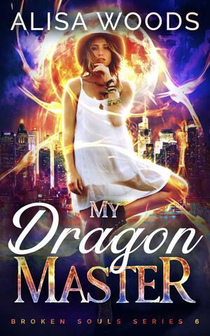 My Dragon Master by Alisa Woods, Alisa Woods