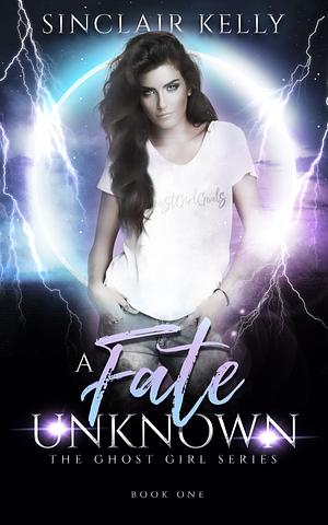 A Fate Unknown by Sinclair Kelly