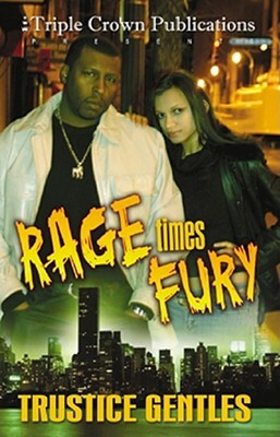 Rage Times Fury: Triple Crown Publications Presents by Www Mariondesigns Com, Trustice Gentles