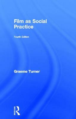 Film as Social Practice by Graeme Turner