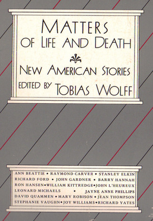 Matters of Life and Death: New American Stories by Tobias Wolff