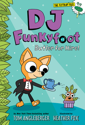 DJ Funkyfoot: Butler for Hire! by Tom Angleberger, Heather Fox