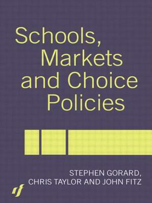 Schools, Markets and Choice Policies by Stephen Gorard, John Fitz, Chris Taylor