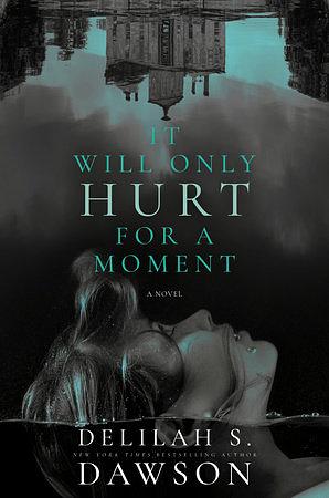It Will Only Hurt for a Moment by Delilah S. Dawson