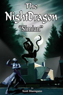 The NightDragon (#3): Simian by Scott Blasingame