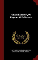 Fun and Earnest, Or, Rhymes with Reason by Charles Henry Bennett, George Keate, D'Arcy Wentworth Thompson