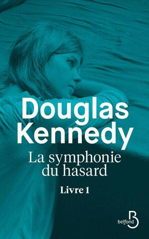 SYMPHONIE DU HASARD (LA) T.01 by Douglas Kennedy