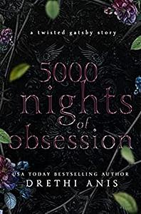 5000 Nights of Obsession: A Twisted Gatsby Story by Drethi Anis