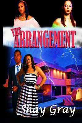 The Arrangement: One man, three women, and one crazy idea by Shay Gray