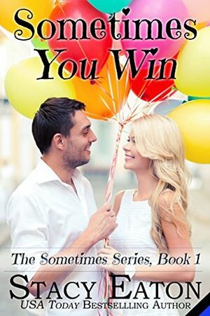 Sometimes You Win (The Sometimes Series Book 1) by Stacy Eaton