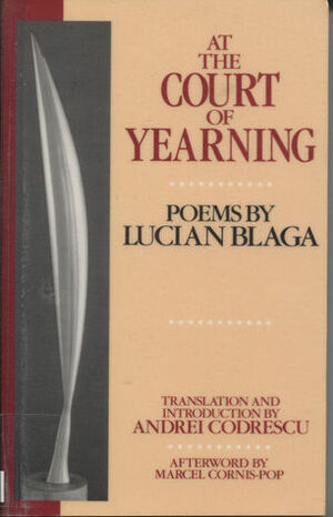 At the Court of Yearning: Poems by Lucian Blaga