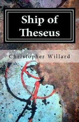 Ship of Theseus by Christopher Willard