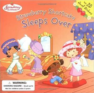 Strawberry Shortcake Sleeps Over by Siobhan Ciminera