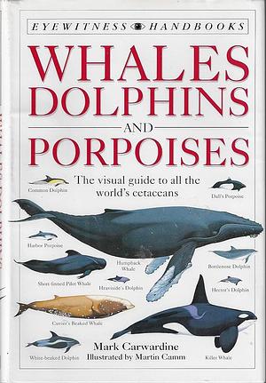 Whales, Dolphins and Porpoises by Mark Carwardine