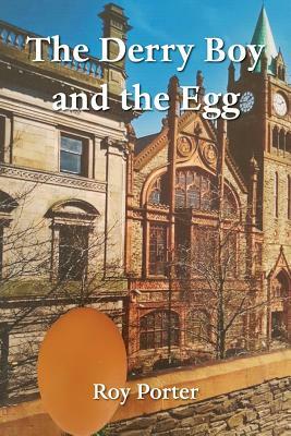 The Derry Boy and the Egg: Released to Serve by Roy Porter