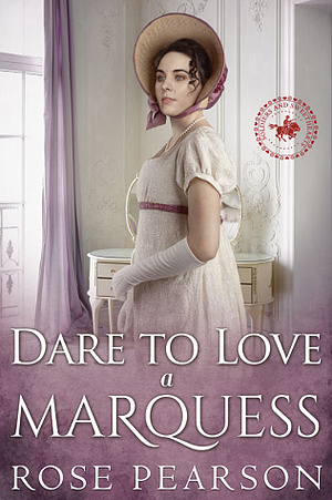 Dare to Love a Marquess by Rose Pearson, Rose Pearson