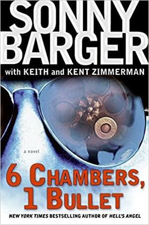 6 Chambers, 1 Bullet: A Novel by Ralph Barger, Ralph Barger
