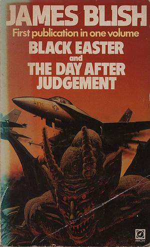 Black Easter, Or Faust Aleph-Null: Including the Day After Judgement by James Blish