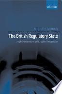 The British Regulatory State: High Modernism and Hyper-innovation by Michael Moran