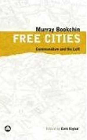 Free Cities: Communalism and the Left by Murray Bookchin