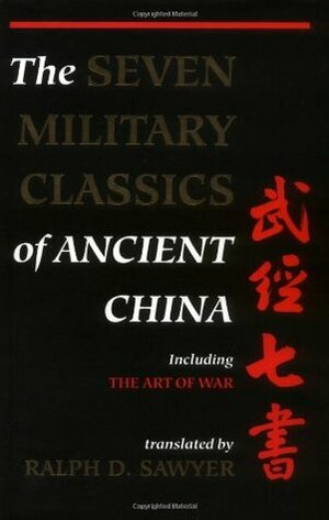The Seven Military Classics of Ancient China, including The Art of War by Ralph D. Sawyer, Mei-Chun