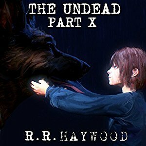 The Undead: Part 10 by Dan Morgan, R.R. Haywood