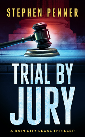 Trial By Jury by Stephen Penner