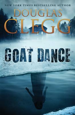 Goat Dance: A Novel of Supernatural Horror by Douglas Clegg