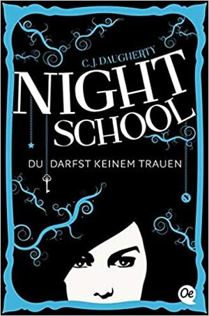 Night School -Du darfst keinem trauen by C.J. Daugherty, Peter Klöss, Axel Henrici