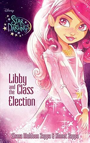 Libby and the Class Election by Ahmet Zappa, Shana Muldoon Zappa