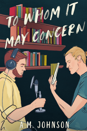 To Whom It May Concern by A.M. Johnson